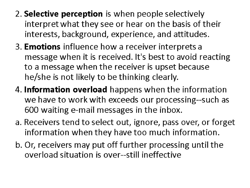 2. Selective perception is when people selectively interpret what they see or hear on
